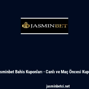 Jasminbet Bahis Kuponları - Canlı ve Ma&ccedil; &Ouml;ncesi Kupon