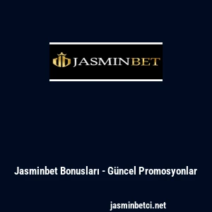 Jasminbet Bonusları - G&uuml;ncel Promosyonlar