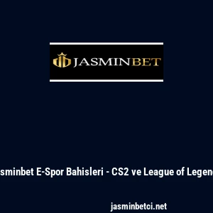 Jasminbet E-Spor Bahisleri - CS2 ve League of Legends