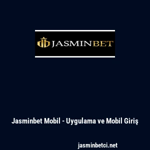 Jasminbet Mobil - Uygulama ve Mobil Giriş