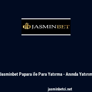 Jasminbet Papara ile Para Yatırma - Anında Yatırım