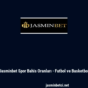Jasminbet Spor Bahis Oranları - Futbol ve Basketbol